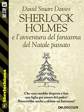 Sherlock Holmes e l'avventura del fantasma del Natale passato (Sherlockiana)